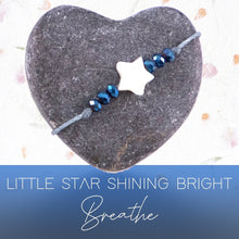 Load image into Gallery viewer, . Little Star shining bright, You Are a Star, Keep on Shining, don't let anyone dull your sparkle, Loss, Grief, Mental Health, Love Bracelet